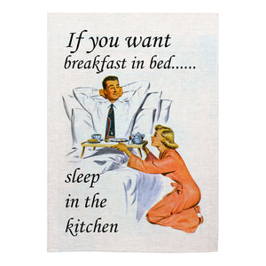 Tea Towel - If you want breakfast in bed...