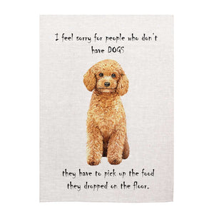 Tea towel - Dogs - 'I feel sorry for people..