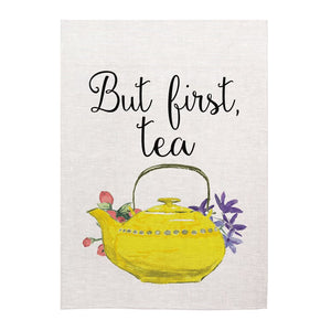 Tea towel - But First Tea