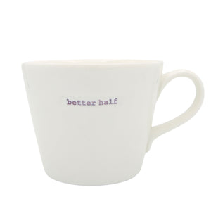 KBJ - Word Bucket Mug - Better Half