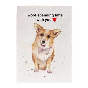 Tea Towel - Dogs - Corgi 'I Woof Spending Time With You'