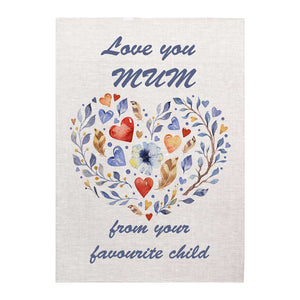 Tea Towel - Love you Mum, from your favourite child