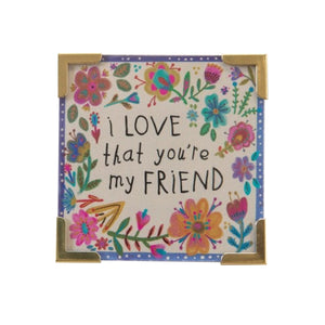 Natural Life - Corner Magnet - I Love That You're My Friend